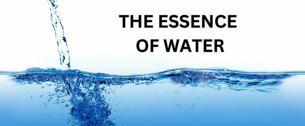 The Essence of Water: